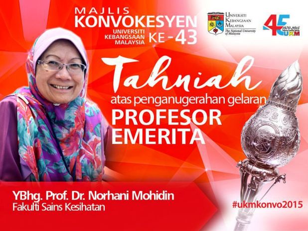 YBhg. Profesor Emerita Dr. Norhani Mohidin.