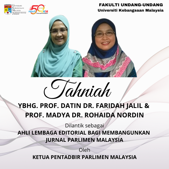 Tahniah Ybhg Prof Datin Dr Faridah Jalil Prof Madya Dr Rohaida Nordin Kerana Telah Dilantik Sebagai Ahli Lembaga Editorial Bagi Membangunkan Jurnal Parlimen Malaysia Oleh Ketua Pentadbir Parlimen Malaysia Faculty