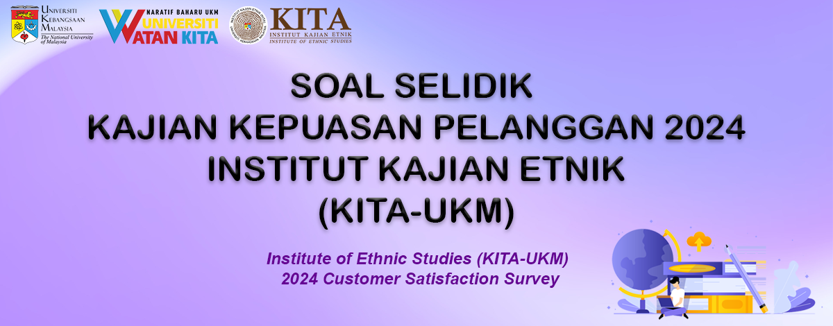 Soal Selidik Kepuasan Pelanggan Tahun 2024 Institut Kajian Etnik (KITA)